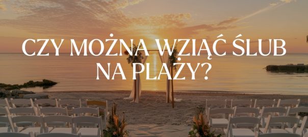 Jak można zorganizować ślub na plaży?